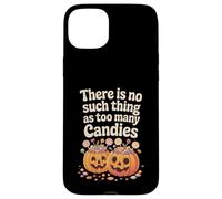 There Is No Such Thing As Too Many Candies Halloween Pumpkin Case for iPhone 15 Plus
