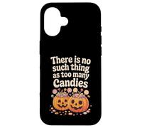 There Is No Such Thing As Too Many Candies Halloween Pumpkin Case for iPhone 16