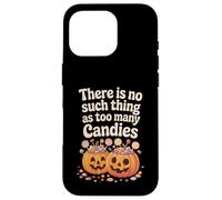 There Is No Such Thing As Too Many Candies Halloween Pumpkin Case for iPhone 16 Pro