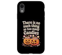 There Is No Such Thing As Too Many Candies Halloween Pumpkin Case for iPhone XR