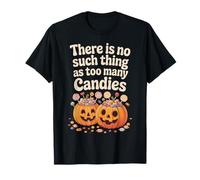 There is No Such Thing As Too Many Candies Halloween Pumpkin T-Shirt