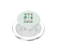 THERE IS NO SUCH THING AS TOO MANY PLANTS Gardening Meme PopSockets PopGrip for MagSafe