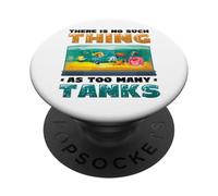 There Is No Such Thing As Too Many Tanks Fish Keeping PopSockets Adhesive PopGrip