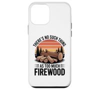 There Is No Such Thing as Too Much Firewood Funny Woodworker Case for iPhone 12 mini