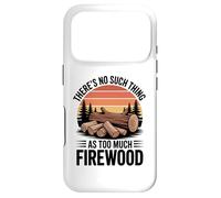 There Is No Such Thing as Too Much Firewood Funny Woodworker Case for iPhone 17 Pro