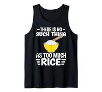 There is No Such Thing As Too Much Rice Rice Bowl Asian Food Tank Top