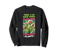 There Is No Such Things As Too Many Carnivorous Plants Sweatshirt