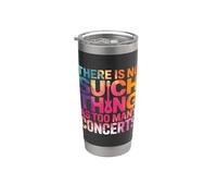 There is No Such Things As Too Many Concerts. Funny Stainless Steel Insulated Tumbler