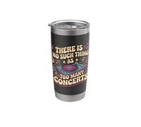 There is No Such Things As Too Many Concerts. Funny Stainless Steel Insulated Tumbler