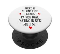 There is Nobody Else I Would Rather Have Farting in Bed With PopSockets Adhesive PopGrip