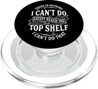 There Is Nothing I Can't Do Except Reach The Top Shelf PopSockets PopGrip for MagSafe