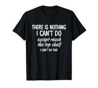 There is Nothing I Can't Do Except Reach The Top Shelf Value Graphic T-Shirt, Men, Black, XL