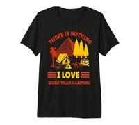 There is Nothing I Love More Than Camping Hiking Camper Premium T-Shirt