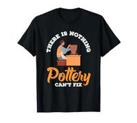 There is Nothing Pottery Can't Fix T-Shirt