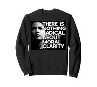 THERE IS NOTHING RADICAL ABOUT MORAL CLARITY AOC Quote Meme Sweatshirt