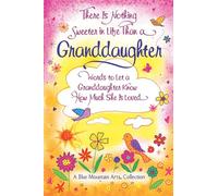 There Is Nothing Sweeter in Life Than a Granddaughter: Words to Let a Granddaughter Know How Much She Is Loved