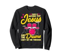There Is Nothing That Jesus & The Drums Can't Get Me Through Sweatshirt