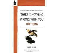 There is Nothing Wrong with You: For Teens