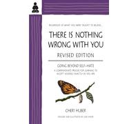 There Is Nothing Wrong with You: Going Beyond Self-Hate