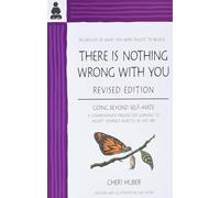 There Is Nothing Wrong with You: Going Beyond Self-Hate