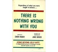 There Is Nothing Wrong With You: Regardless of What You Were Taught to Believe