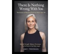 There Is Nothing Wrong With You: The Science of Working With Your Body After 40