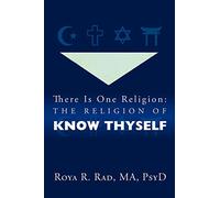There Is One Religion: The Religion of Know Thyself