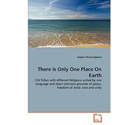 There Is Only One Place On Earth: 126 Tribes with different Religions united by one language and share common grounds of peace, freedom of mind, love and unity