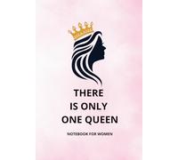 THERE IS ONLY ONE QUEEN NOTEBOOK FOR WOMEN: funny notebook for women│notebook for seniors young women teenagers and girls│a notebook for notes useful at work at home at university and at school
