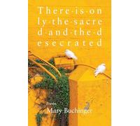 There Is Only the Sacred and the Desecrated