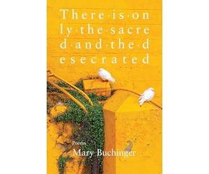 There Is Only the Sacred and the Desecrated