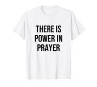 There is Power in Prayer T-Shirt