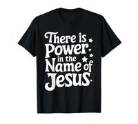 There is Power in the Name of Jesus Christian T-Shirt