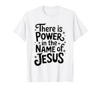 There is Power in The Name of Jesus Christian T-Shirt