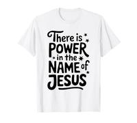 There is Power in the Name of Jesus Christian T-Shirt