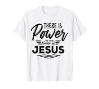 There Is Power In The Name Of Jesus T-Shirt