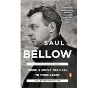 There Is Simply Too Much to Think About: Collected Nonfiction