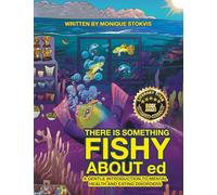 THERE IS SOMETHING FISHY ABOUT ed: A Gentle Introduction to Mental Health and Eating Disorders