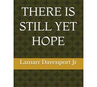 There IS STILL YET HOPE