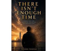 There Isn't Enough Time: A Memoir About Time, Reinvention, and the Lives We Could Have Lived