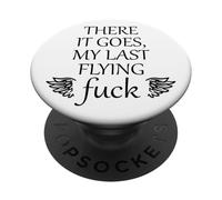 There It Goes My Last Flying Fuck Sign that says the F Word PopSockets Adhesive PopGrip