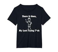 There It Goes My Last Flying Fuck T-Shirt, Women's Plus, Black, 5X