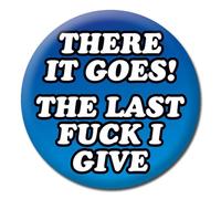 There It Goes! The Last F*** I Give Badge