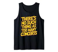 There No Such Thing As Too Many Concerts Music Festival Fan Tank Top