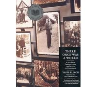 There Once Was a World: 900-year Chronicle of the Shtetl of Eishyshok: A 900-Year Chronicle of the Shtetl of Eishyshok