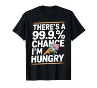 There’s a 99.9% Chance I’m Hungry Funny Taco Snack Lovers T-Shirt