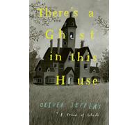 There’s a Ghost in this House: A funny picture book from New York Times number-one bestselling author of Here We Are - the perfect Halloween gift for toddlers and kids aged 3+