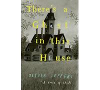 There’s a Ghost in this House: A funny new picture book from the New York Times number-one bestselling author of Here We Are - the perfect Halloween gift for kids aged 3+