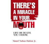 There’s A Miracle In Your Mouth: Life or Death. You Choose