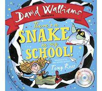 There’s a Snake in My School!: The spectacularly funny illustrated children’s book from number-one bestelling author David Walliams!